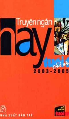 Truyện Ngắn Hay Tuổi Trẻ Chủ Nhật 2003 – 2005 (Tập 2)