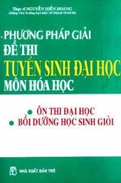 Phương Pháp Giải Đề Thi Tuyển Sinh Đại Học Môn Hoá Học ( Ôn Thi Đại Học , Bồi Dưỡng Học Sinh Giỏi )