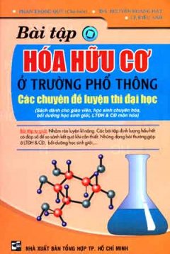 Bài Tập Hoá Hữu Cơ Ở Trường Phổ Thông – Các Chuyên Đề Luyện Thi Đại Học