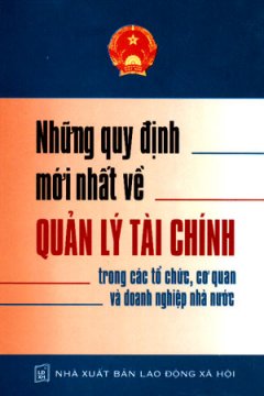 Những Qui Định Mới Nhất Về Quản Lý Tài Chính Trong Các Tổ Chức , Cơ Quan Và Doanh Nghiệp Nhà Nước