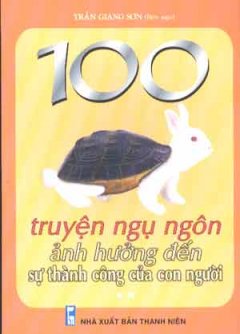100 Truyện Ngụ Ngôn Ảnh Hưởng Đến Sự Thành Công Của Con Người (Bộ 2 tập)