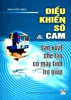 Điều Khiển Số & CAM – Sản Xuất Chế Tạo Có Máy Tính Trợ Giúp