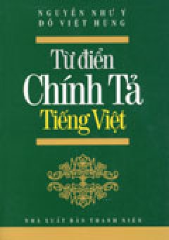 Từ Điển Chính Tả Tiếng Việt – Tái bản 06/06/2006
