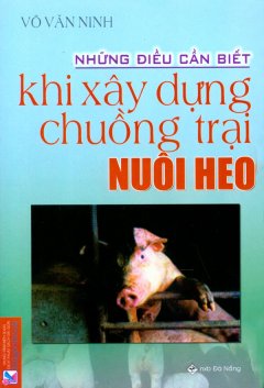 Những Điều Cần Biết Khi Xây Dựng Chuồng Trại Nuôi Heo*