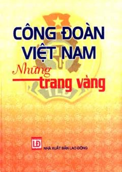 Công Đoàn Việt Nam Những Trang Vàng