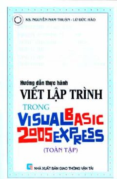 Hướng Dẫn Thực Hành Viết Lập Trình Trong Visual Basic Expreess 2005