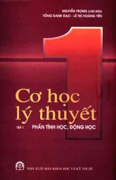 Cơ Học Lý Thuyết – Tập 1: Phần Tĩnh Học , Động Học