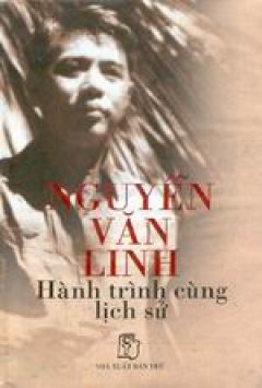 Nguyễn Văn Linh – Hành trình cùng Lịch sử