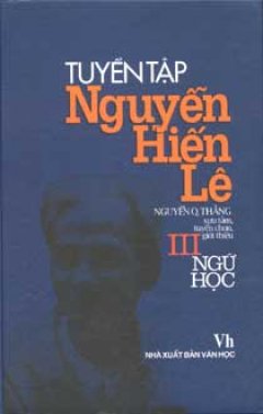 Tuyển Tập Nguyễn Hiến Lê – Tập III: Ngữ Học