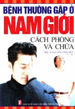 Bệnh Thường Gặp Ở Nam Giới – Cách Phòng Và Chữa