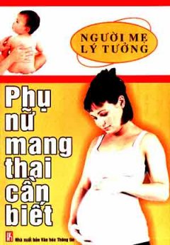 Người Mẹ Lý Tưởng – Người Phụ Nữ Mang Thai Cần Biết