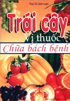 Trái Cây Vị Thuốc Chữa Bách Bệnh