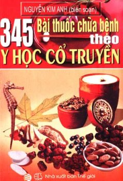 345 Bài Thuốc Chữa Bệnh Theo Y Học Cổ Truyền