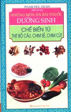 Những Món Ăn Bài Thuốc Dưỡng Sinh Chế Biến Từ Thịt Bồ Câu, Chim Sẻ, Chim Cút