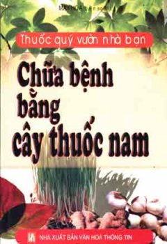 Chữa Bệnh Bằng Cây Thuốc Nam  (Thuốc Quý Vườn Nhà Bạn)