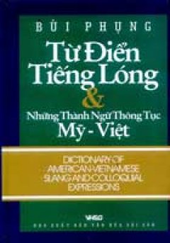 Từ Điển Tiếng Lóng Và NhữngThành Ngữ Thông Tục Mỹ – Việt