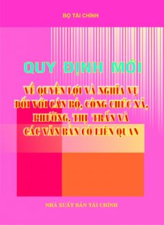 Qui Định Mới Về Quyền Lợi Và Nghĩa Vụ Đối Với Cán Bộ, Công Chức Xã, Phường, Thị Trấn Và Các Văn Bản Có Liên Quan