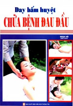 Day Bấm Huyệt Chữa Bệnh Đau Đầu