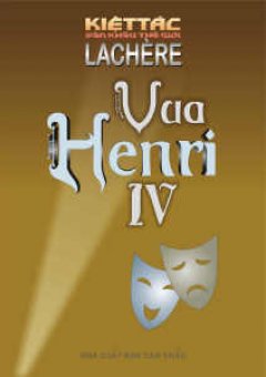 Vua Henri IV – 100 Kiệt Tác Sân Khấu Thế Giới