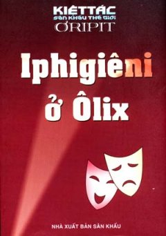 IphiGiêni Ở Ôlix – 100 Kiệt Tác Sân Khấu Thế Giới