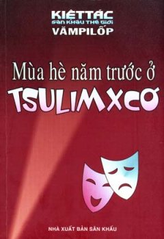 Mùa Hè Năm Trước Ở Tsulimxcơ – 100 Kiệt Tác Sân Khấu Thế Giới