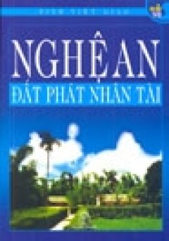 Nghệ An – Đất Phát Nhân Tài