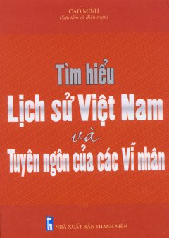 Tìm Hiểu Lịch Sử Việt Nam Và Tuyên Ngôn Của Các Vĩ Nhân