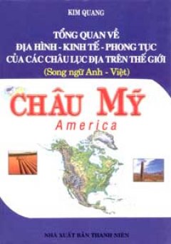 Tổng Quan Về Địa Hình Kinh Tế –  Phong Tục Của Các Châu Lục Địa Trên Thế Giới Châu Mỹ