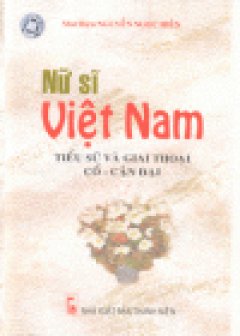 Nữ Sĩ Việt Nam Tiểu Sử Và Giai Thoại Cổ – Cận Đại