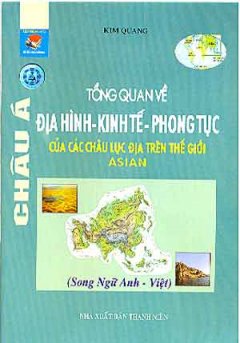 Tổng Quan Về Địa Hình Kinh Tế Phong Tục Của Các Châu Lục Địa Trên Thế Giới Asian Châu Á (Song Ngữ Anh – Việt)