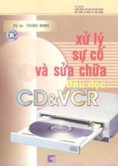 Xử Lý Sự Cố Và Sữa Chữa Đầu Đọc CD Và VCR