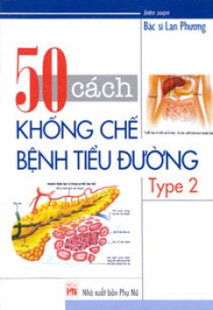 50 Cách Khống Chế Bệnh Tiểu Đường Type 2 – Tái bản 06/05/2005