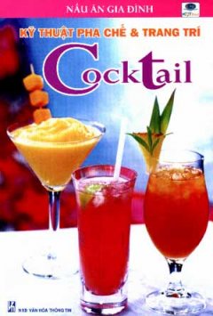 Kỹ Thuật Pha Chế & Trang Trí Cocktail ( Nấu Ăn Gia Đình)
