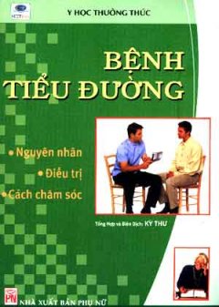 Bệnh Tiểu Đường – Nguyên Nhân – Điều Trị – Cách Chăm Sóc