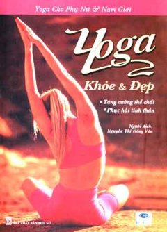 Yoga Khoẻ & Đẹp – Tăng Cường Thể Chất, Phục Hồi Tinh Thần