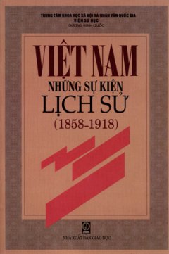 Những Sự Kiện Lịch Sử Việt Nam  (1858 – 1918)