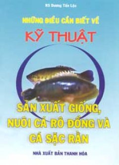 Những Điều Cần Biết Về kỹ Thuật Sản Xuất Giống Nuôi Cá Rô Đồng Và Cá Sặc Rằng