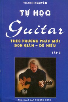 Tự Học Guitar Theo Phương Pháp Mới Đơn Giản – Dễ Hiểu (Tập 2) – Tái bản 09/07/2007