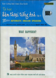 Học Tiếng Anh Theo Đĩa Hình – Tự Học Đàm Thoại Tiếng Anh (Tập 5 – Dùng Kèm 1 VCD) – Tái bản 2007