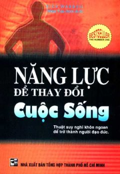 Năng Lực Để Thay Đổi Cuộc Sống ( Thuật Suy Nghĩ Khôn Ngoan Để Trở Thành Người Đạo Đức)