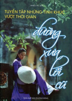 Tuyển Tập Những Tình Khúc Vượt Thời Gian – Đường Xưa Lối Cũ – Tái bản 2009