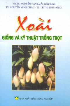 Xoài – Giống Và Kỹ Thuật Trồng Trọt