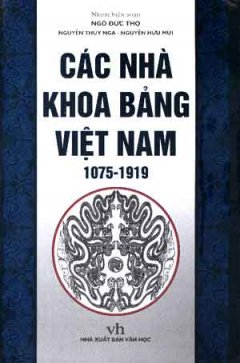 Các Nhà KHoa Bảng Việt Nam (1075 – 1919)