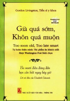 Già Quá Sớm, Khôn Quá Muộn – Ba Mươi Điều Đúng Đắn Bạn Cần Biết Ngay Bây Giờ