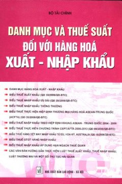 Danh Mục Và Thuế Suất Đối Với Hàng Hoá Xuất – Nhập Khẩu – Tái bản 10/06/2006