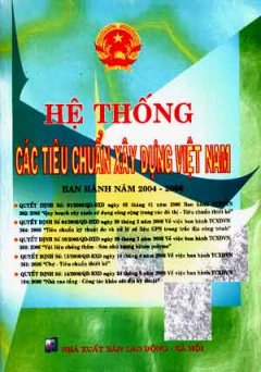 Hệ Thống Các Tiêu Chuẩn Xây Dựng Việt Nam Ban Hành Năm 2004 – 2006