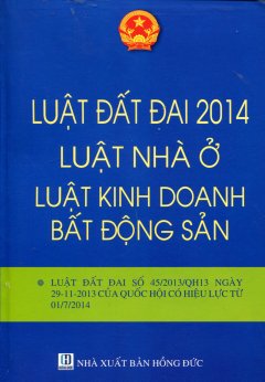 Luật Đất Đai 2014 – Luật Nhà Ở, Luật Kinh Doanh Bất Động Sản