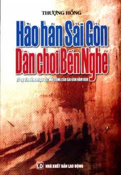 Hảo Hán Sài Gòn – Dân Chơi Bến Nghé