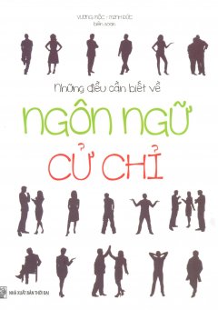 Những Điều Cần Biết Về Ngôn Ngữ Cử Chỉ – Tái bản 01/14/2014