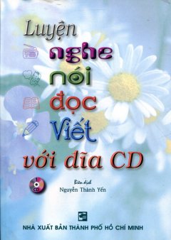 Luyện Nghe Nói Đọc Viết Với Đĩa CD (Kèm 1 CD) – Tái bản 01/11/2011
